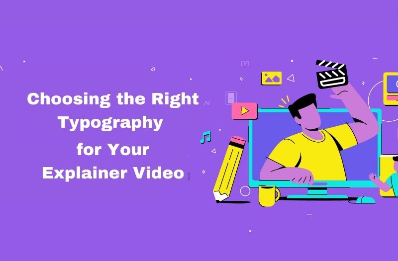 right typography for your explainer videos